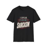 I Speak Fluent Sarcasm - Unisex Softstyle T-Shirt