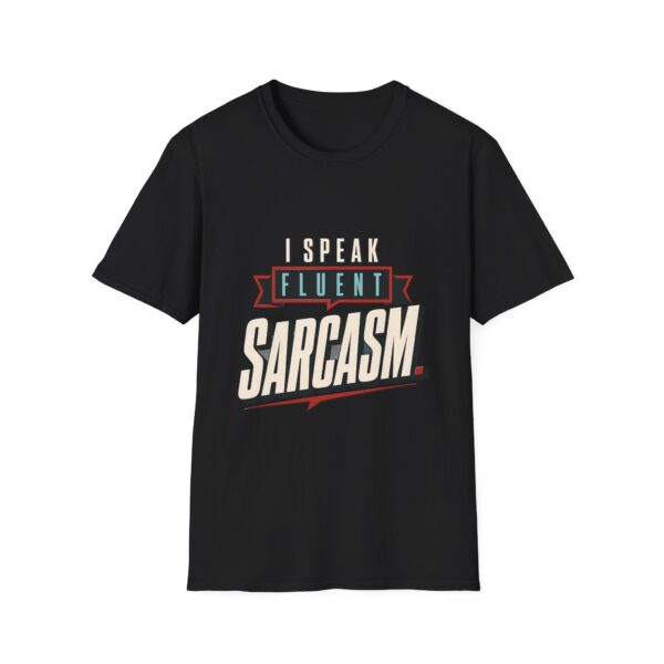 I Speak Fluent Sarcasm - Unisex Softstyle T-Shirt