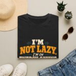 I'm Not Lazy — Energy-Saving Mode T-Shirt