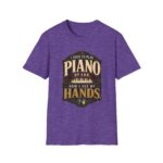 Piano Humor T-Shirt — "I Used to Play Piano by Ear, Now I Use My Hands"