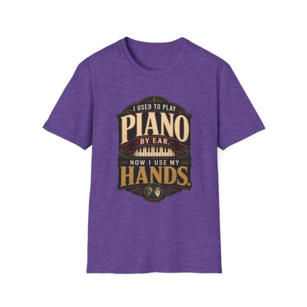 Piano Humor T-Shirt — "I Used to Play Piano by Ear, Now I Use My Hands"