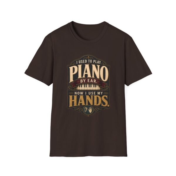 Piano Humor T-Shirt — "I Used to Play Piano by Ear, Now I Use My Hands"