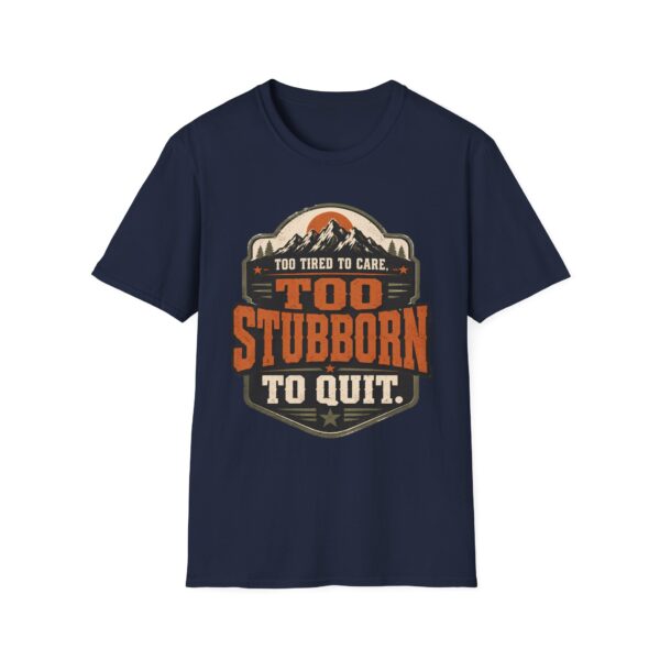 Too Stubborn to Quit T-Shirt — Retro Mountain 'Too Tired to Care' Graphic Tee