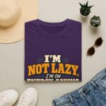 I'm Not Lazy — Energy-Saving Mode T-Shirt