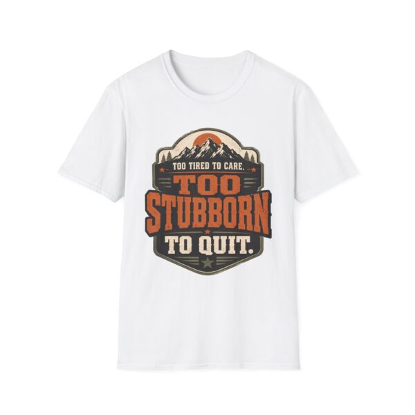 Too Stubborn to Quit T-Shirt — Retro Mountain 'Too Tired to Care' Graphic Tee