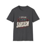 I Speak Fluent Sarcasm - Unisex Softstyle T-Shirt