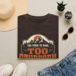 Too Stubborn to Quit T-Shirt — Retro Mountain 'Too Tired to Care' Graphic Tee