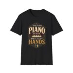 Piano Humor T-Shirt — "I Used to Play Piano by Ear, Now I Use My Hands"