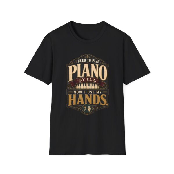 Piano Humor T-Shirt — "I Used to Play Piano by Ear, Now I Use My Hands"