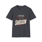 I Speak Fluent Sarcasm - Unisex Softstyle T-Shirt