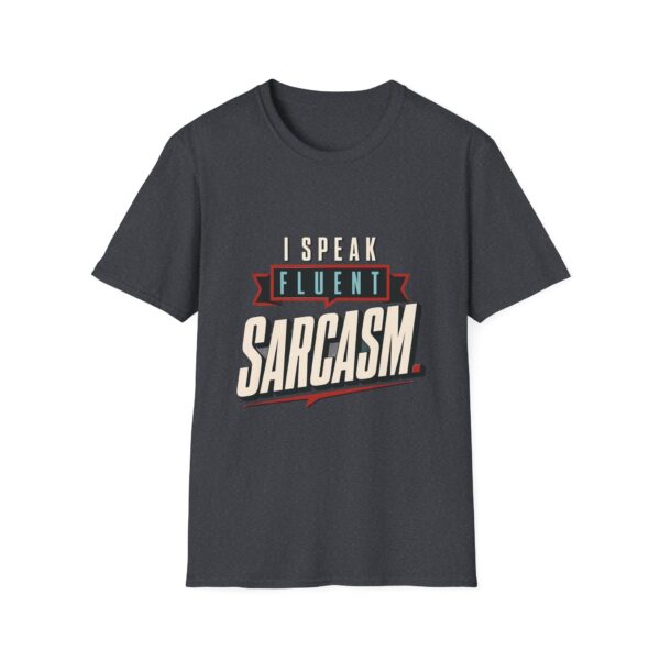 I Speak Fluent Sarcasm - Unisex Softstyle T-Shirt