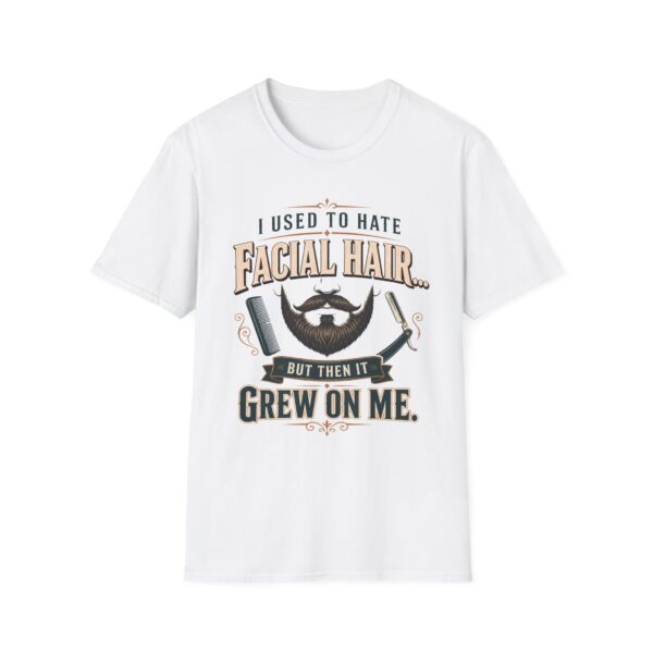 Funny I Used to Hate Facial Hair — It Grew on Me' T-Shirt