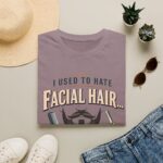 Funny I Used to Hate Facial Hair — It Grew on Me' T-Shirt