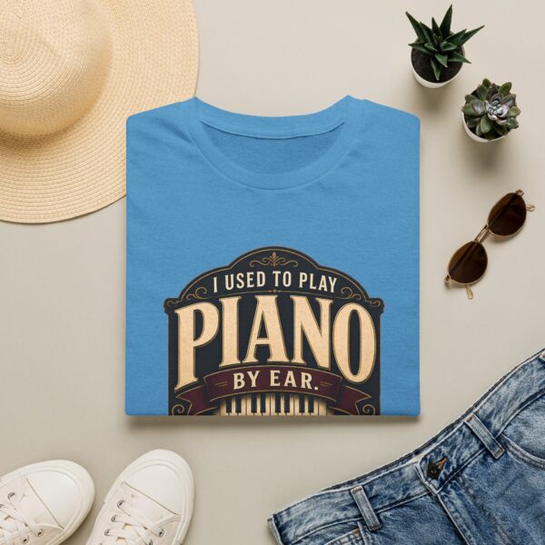 Piano Humor T-Shirt — "I Used to Play Piano by Ear, Now I Use My Hands"