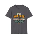 I'm Not Lazy — Energy-Saving Mode T-Shirt