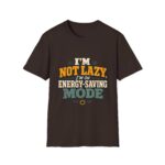 I'm Not Lazy — Energy-Saving Mode T-Shirt