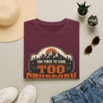 Too Stubborn to Quit T-Shirt — Retro Mountain 'Too Tired to Care' Graphic Tee