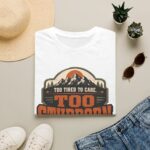 Too Stubborn to Quit T-Shirt — Retro Mountain 'Too Tired to Care' Graphic Tee
