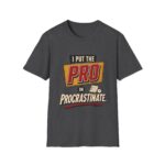 Procrastination T-Shirt — "I Put the Pro in Procrastinate" Funny Graphic Tee