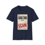 Adulting Is A Scam T-Shirt