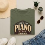 Piano Humor T-Shirt — "I Used to Play Piano by Ear, Now I Use My Hands"