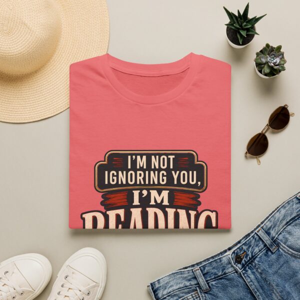 I’m Not Ignoring You, I’m Reading T-Shirt — Book Lover Tee