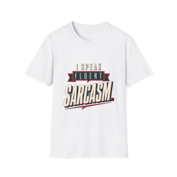 I Speak Fluent Sarcasm - Unisex Softstyle T-Shirt