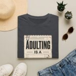 Adulting Is A Scam T-Shirt