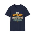 I'm Not Lazy — Energy-Saving Mode T-Shirt