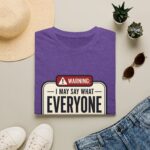 Warning: I May Say What Everyone Is Thinking Graphic T-Shirt