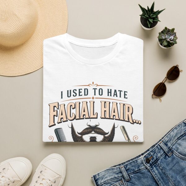 Funny I Used to Hate Facial Hair — It Grew on Me' T-Shirt