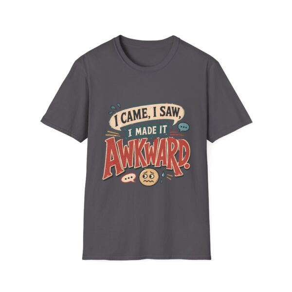 Awkward Moment T-Shirt — "I Came, I Saw, I Made It Awkward" Funny Graphic Tee