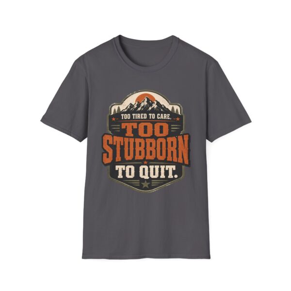 Too Stubborn to Quit T-Shirt — Retro Mountain 'Too Tired to Care' Graphic Tee