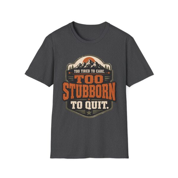 Too Stubborn to Quit T-Shirt — Retro Mountain 'Too Tired to Care' Graphic Tee