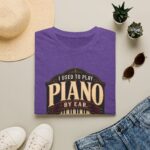 Piano Humor T-Shirt — "I Used to Play Piano by Ear, Now I Use My Hands"