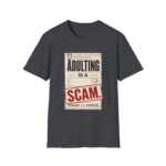 Adulting Is A Scam T-Shirt