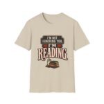 I’m Not Ignoring You, I’m Reading T-Shirt — Book Lover Tee