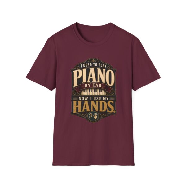 Piano Humor T-Shirt — "I Used to Play Piano by Ear, Now I Use My Hands"