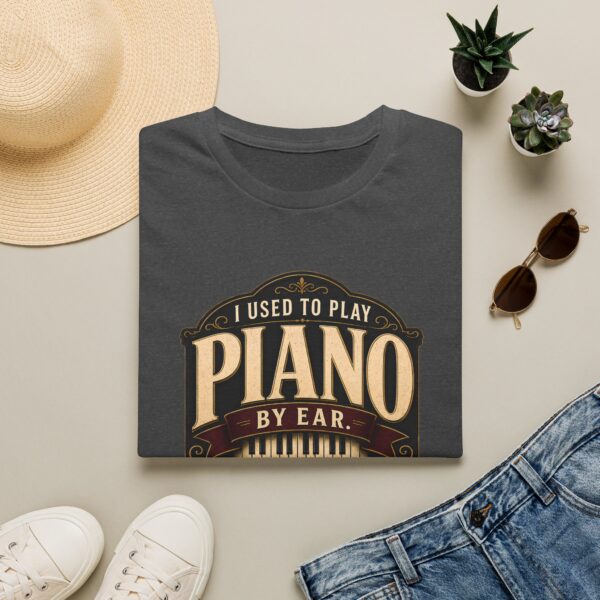 Piano Humor T-Shirt — "I Used to Play Piano by Ear, Now I Use My Hands"
