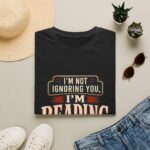 I’m Not Ignoring You, I’m Reading T-Shirt — Book Lover Tee