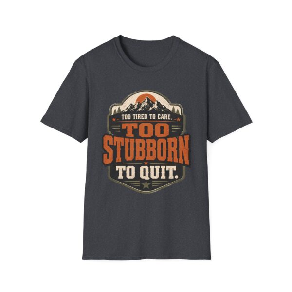 Too Stubborn to Quit T-Shirt — Retro Mountain 'Too Tired to Care' Graphic Tee