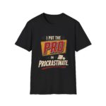 Procrastination T-Shirt — "I Put the Pro in Procrastinate" Funny Graphic Tee