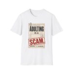 Adulting Is A Scam T-Shirt