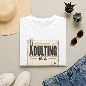 Adulting Is A Scam T-Shirt