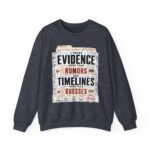 Evidence Over Rumors Crewneck Sweatshirt — “I Trust Evidence More Than Rumors and Timelines”