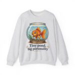 Tiny Pond, Big Personality Goldfish Crewneck Sweatshirt