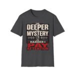 True Crime T-Shirt — “The Deeper the Mystery, The Harder I Pay Attention”