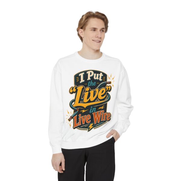 I Put the 'Live' in Live Wire — Electrician Vintage Sweatshirt