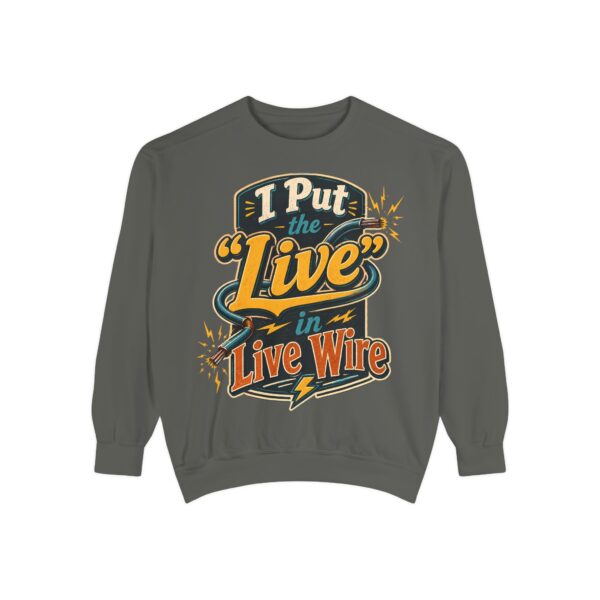 I Put the 'Live' in Live Wire — Electrician Vintage Sweatshirt