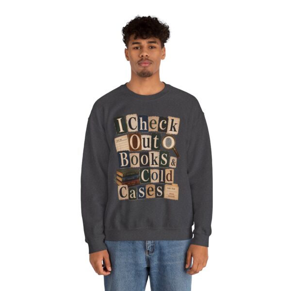 I Check Out Books & Cold Cases Crewneck Sweatshirt — Cozy True Crime Booklover Pullover